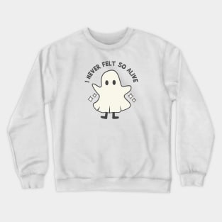 I Never Felt So Alive Crewneck Sweatshirt